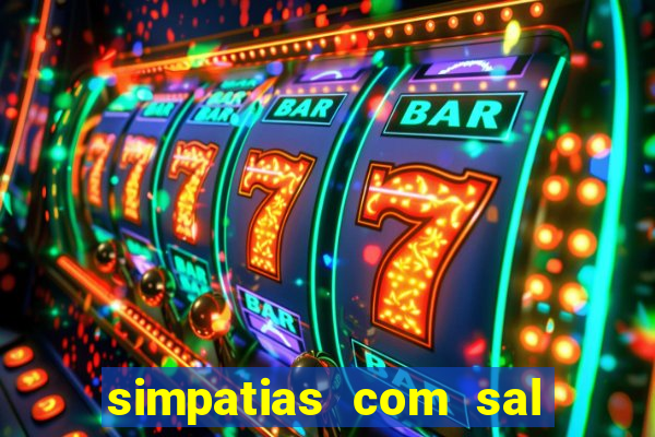 simpatias com sal grosso para afastar pessoas